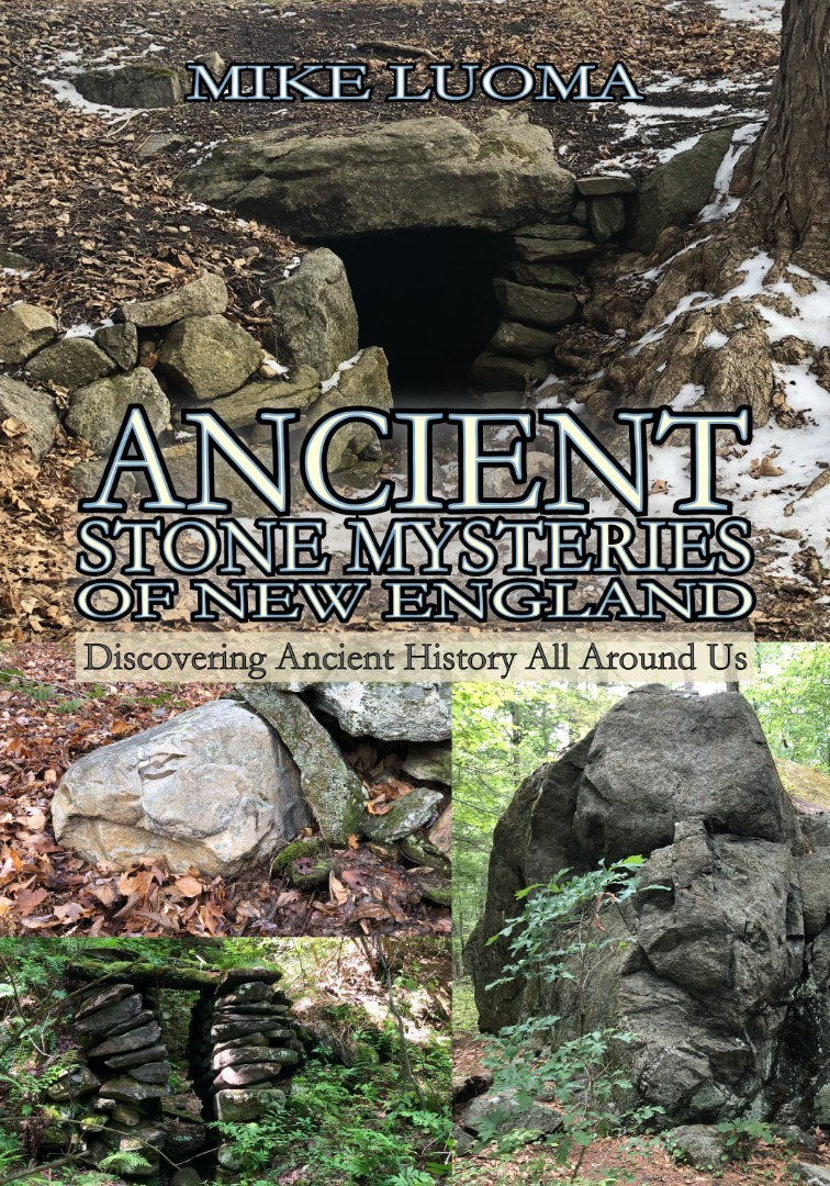 Ancien Stone Mysteries of New Englan by Mike Luoma